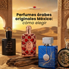 Perfumes árabes originales México: cómo elegir
