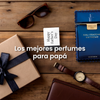 Los mejores perfumes para papá