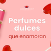 Perfumes dulces que enamoran