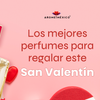 Los Mejores Perfumes para Regalar en San Valentín