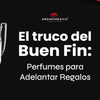 El Truco del Buen Fin: Perfumes para Adelantar Regalos