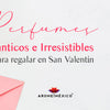 Perfumes para regalar este 14 de febrero para mujer