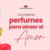 Los mejores perfumes para atraer el amor