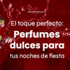 El Toque Perfecto: Perfumes Dulces para tus noches de fiesta