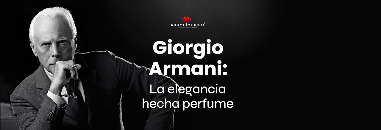 Giorgio Armani: La elegancia hecha perfume