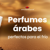 Perfumes árabes perfectos para el frío