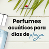 Perfumes Acuáticos para días de Playa