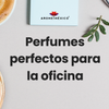 Perfumes Perfectos para la Oficina