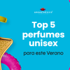 Top 5 Perfumes Unisex para este Verano