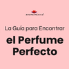 La Guía para Encontrar el Perfume Perfecto